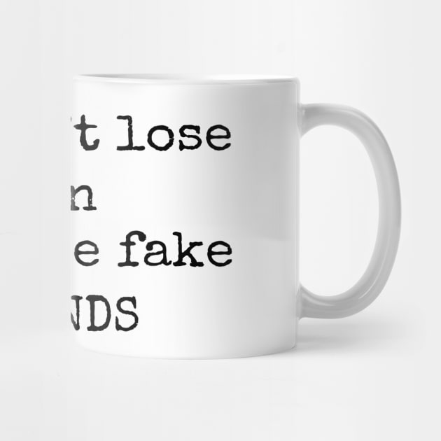 You don't lose when you lose fake friends by quotesTshirts